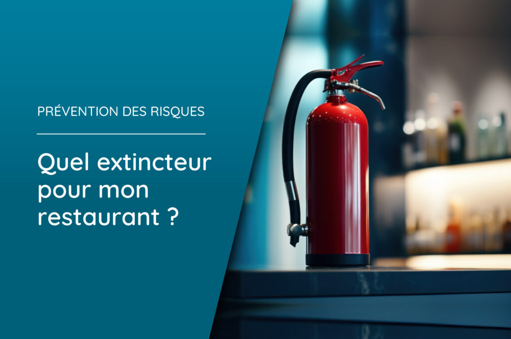 Quel extincteur pour mon restaurant ?