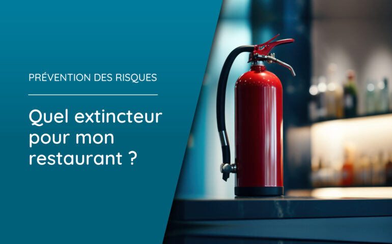 Quel extincteur pour mon restaurant ?