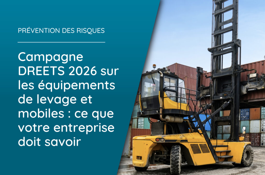 Campagne DREETS 2026 sur les équipements de levage et mobiles : ce que votre entreprise doit savoir