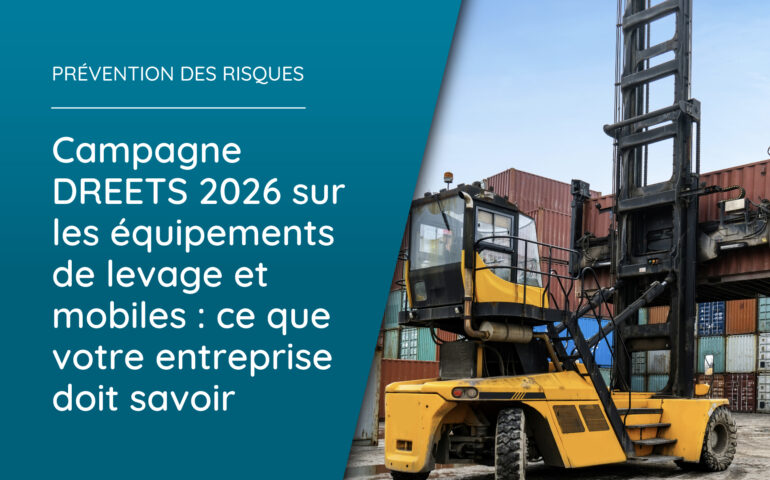 Campagne DREETS 2026 sur les équipements de levage et mobiles : ce que votre entreprise doit savoir