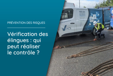 Vérification des élingues : qui peut réaliser le contrôle ?