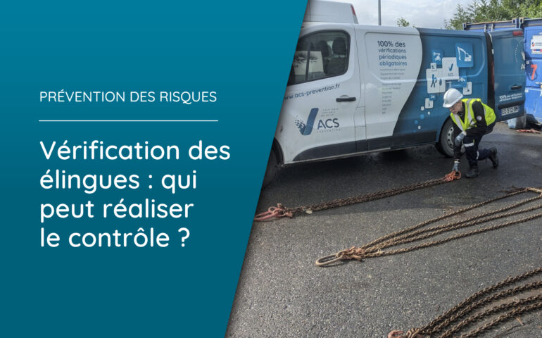 Vérification des élingues : qui peut réaliser le contrôle ?